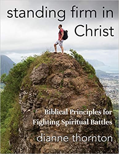 okumak Standing Firm in Christ: Biblical Principles for Fighting Spiritual Battles
