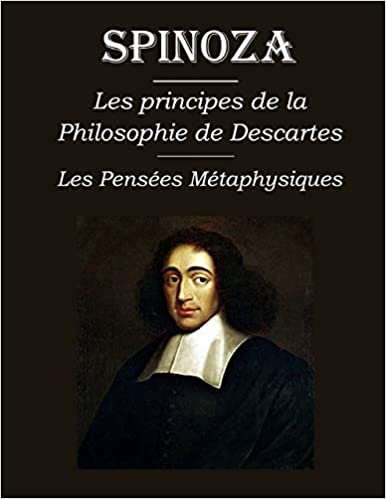 okumak Les principes de la philosophie de Descartes - Les Pensées Métaphysiques: édition intégrale et annotée