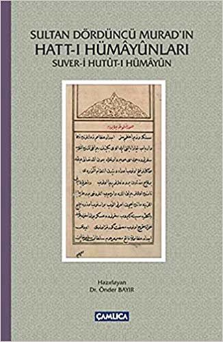 okumak Sultan Dördüncü Murad&#39;ın Hatt-ı Hümayunları: Suver-i Hutut-ı Hümayun