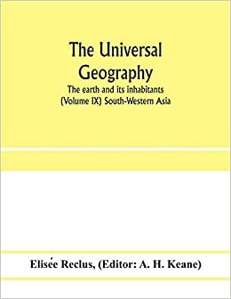 okumak The universal geography: the earth and its inhabitants (Volume IX) South-Western Asia