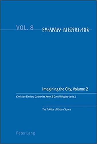 okumak Imagining the City: Politics of Urban Space v. 2 (Cultural History &amp; Literary Imagination)
