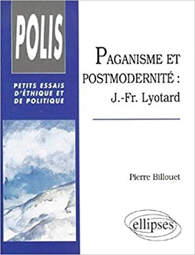 okumak Paganisme et postmodernité: J.-Fr. Lyotard (Polis : petits essais d&#39;éthique et de politique)