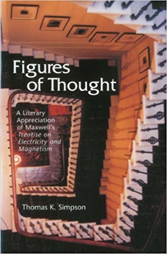 okumak Figures of Thought : A Literary Appreciation of Maxwell&#39;s Treatise on Electricity and Magnetism