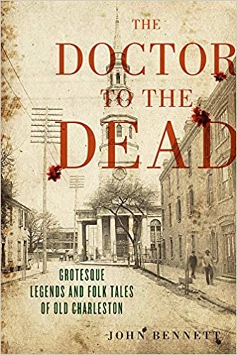 okumak The Doctor to the Dead: Grotesque Legends and Folk Tales of Old Charleston
