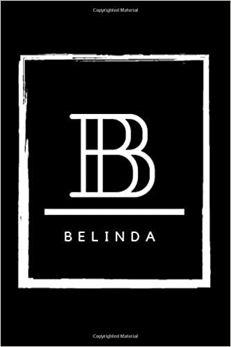 okumak B - Belinda: Monogram initial B for Belinda notebook | Birthday Journal Gift | Lined Notebook /Pretty Personalized Name Letter Journal Gift for ... Inches , 100 Pages , Soft Cover, Matte Finish