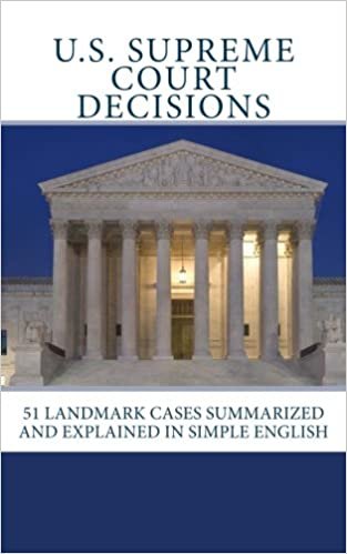 okumak U.S. Supreme Court Decisions: 51 Landmark Cases Summarized and Explained in Simple English