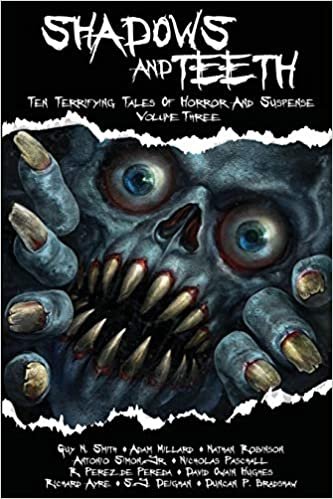 okumak Shadows And Teeth: Ten Terrifying Tales Of Horror And Suspense: Volume 3