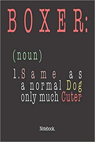 okumak Boxer (noun) 1. Same As A Normal Dog Only Much Cuter: Notebook