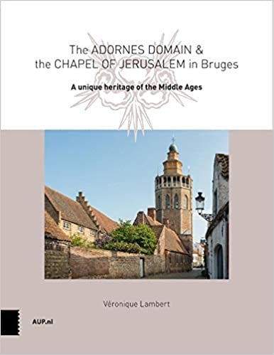 okumak The Adornes Domain and the Jerusalem Chapel in Bruges: A remarkable legacy from the Middle Ages