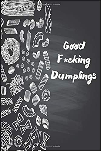 okumak Good F*cking Dumplings: Funny Daily Food Diary / Daily Food Journal Gift, 120 Pages, 6x9, Keto Diet Journal, Matte Finish