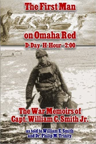 okumak The First Man on Omaha Red: D-Day H-Hour –2:00: The War Memoirs of Capt. William C. Smith Jr.