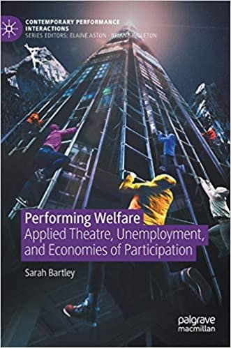 okumak Performing Welfare: Applied Theatre, Unemployment, and Economies of Participation (Contemporary Performance InterActions)