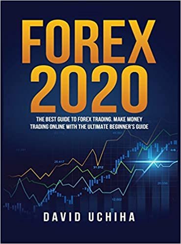 okumak Forex 2020: The Best Guide to Forex Trading Make Money Trading Online With the Ultimate Beginner&#39;s Guide