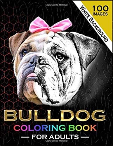 okumak Bulldog Coloring Book For Adults: 100 beautiful English and French Bulldog Coloring pages dogs animals puppy pictures sheets for adults relaxation gifts ideas for boys girls s men women dad mom