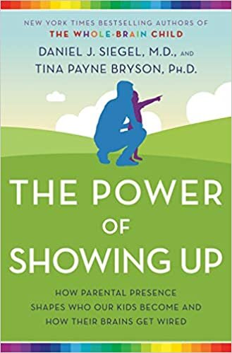 okumak The Power of Showing Up: How Parental Presence Shapes Who Our Kids Become and How Their Brains Get Wired