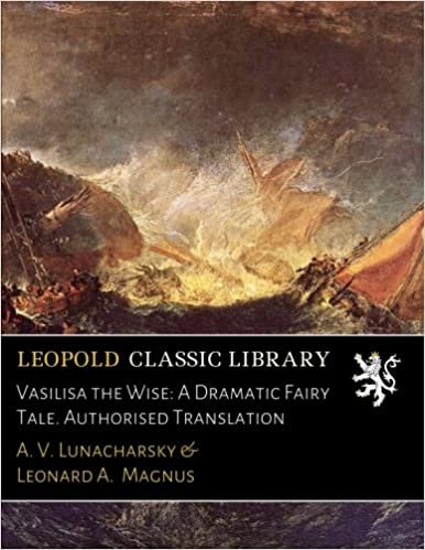 okumak Vasilisa the Wise: A Dramatic Fairy Tale. Authorised Translation