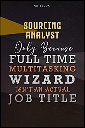 okumak Lined Notebook Journal Sourcing Analyst Only Because Full Time Multitasking Wizard Isn&#39;t An Actual Job Title Working Cover: Goals, Personalized, ... Over 110 Pages, Organizer, Personal, 6x9 inch