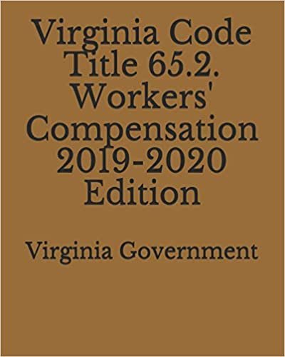 Virginia Code Title 65.2. Workers' Compensation 2019-2020 Edition