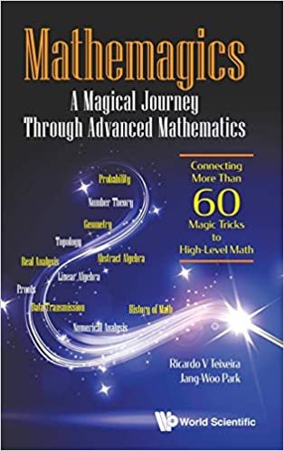 okumak Mathemagics: A Magical Journey Through Advanced Mathematics: Connecting More Than 60 Magic Tricks to High-Level Math