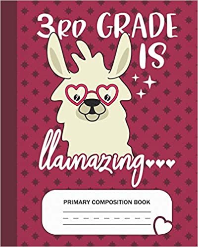 okumak 3rd is Llamazing - Primary Composition Book: Third Grade Level K-2 Learn To Draw and Write Journal With Drawing Space for Creative Pictures and Dotted ... Handwriting Practice Notebook - Llama Lovers