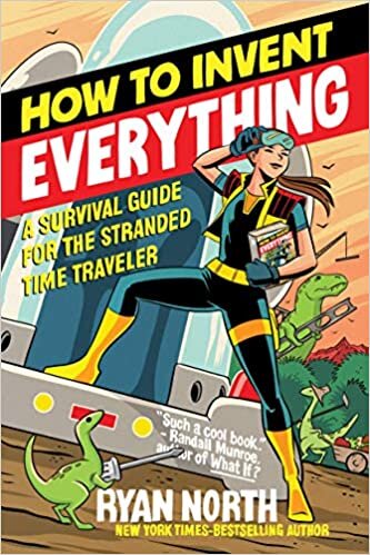 okumak How to Invent Everything: A Survival Guide for the Stranded Time Traveler