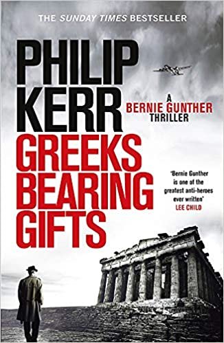 okumak Greeks Bearing Gifts: Bernie Gunther Thriller 13