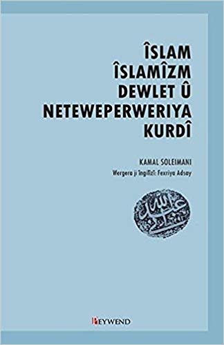 okumak İslam İslamizm Dewlet u Neteweperweriya Kurdi