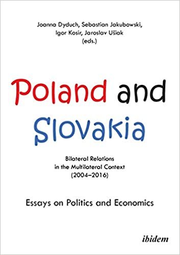 okumak Poland and Slovakia: Bilateral Relations in a Multilateral Context (20042016) : Essays on Politics and Economics