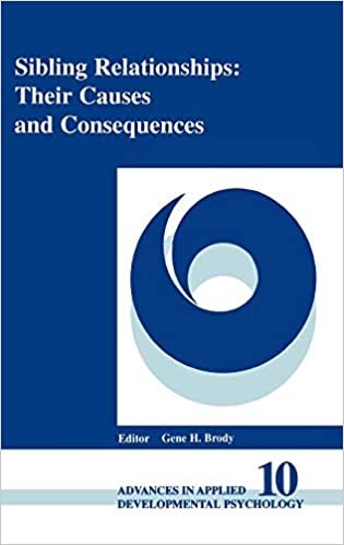 okumak Sibling Relationships: Their Causes and Consequences: Sibling Relationships - Their Causes and Consequences v. 10 (Advances in Applied Developmental Psychology)