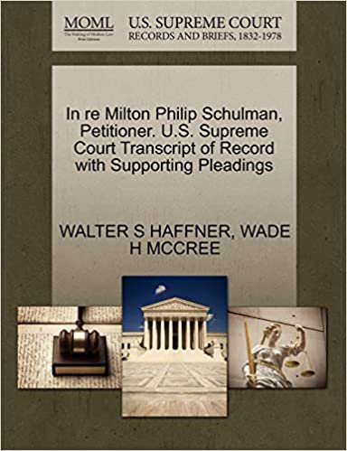 okumak In re Milton Philip Schulman, Petitioner. U.S. Supreme Court Transcript of Record with Supporting Pleadings