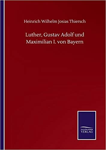 okumak Luther, Gustav Adolf und Maximilian I. von Bayern