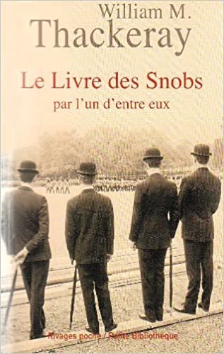 okumak Le livre des snobs: PAR L&#39;UN D&#39;ENTRE EUX (Rivages poche petite bibliothèque)