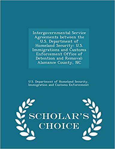 okumak Intergovernmental Service Agreements between the U.S. Department of Homeland Security: U.S. Immigrations and Customs Enforcement Office of Detention ... County, NC - Scholar&#39;s Choice Edition
