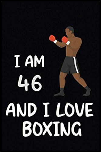okumak I AM 46 AND I LOVE BOXING : Lined Journal/Notebook 100 Pages,6x9 Size ,Best Christmas,Birthday Gift/Present For 46 Years Old Boys and Girls Sports ... Blank Lined Notebook/Journal Gift,100 Pages,