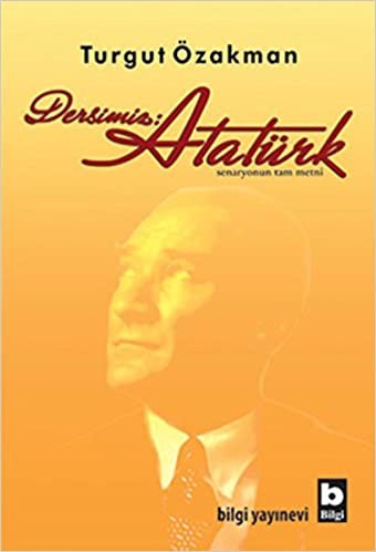 okumak Dersimiz : Atatürk: Senaryonun Tam Metni