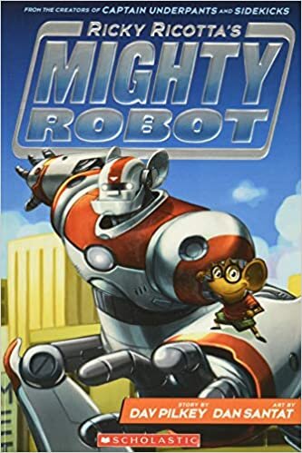 okumak Ricky Ricotta&#39;s Mighty Robot (Book 1)