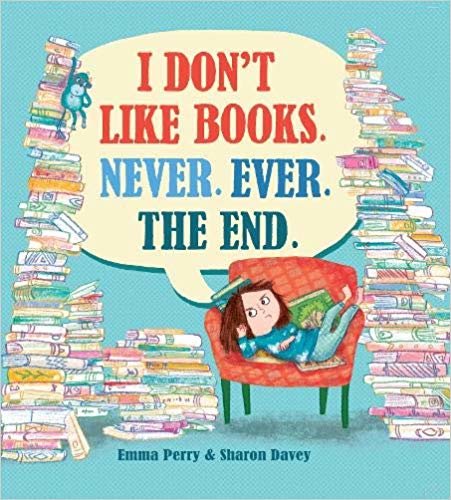 I Don't Like Books. Never. Ever. The End.