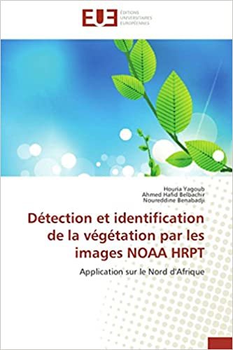okumak Détection et identification de la végétation par les images NOAA HRPT: Application sur le Nord d&#39;Afrique (Omn.Univ.Europ.)