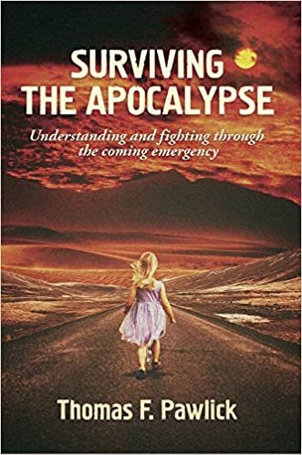 okumak Surviving the Apocalypse: Understanding and Fighting Through the Coming Emergency (Miroland)