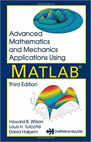 okumak Advanced Mathematics and Mechanics Applications Using MATLAB 3ED, Third Edition (Advanced Mathematics  Mechanics Applications Using MATLAB)