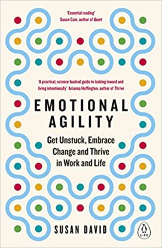 okumak Emotional Agility: Get Unstuck, Embrace Change and Thrive in Work and Life