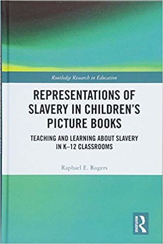 okumak Representations of Slavery in Children&#39;s Picture Books : Teaching and Learning about Slavery in K-12 Classrooms : 21
