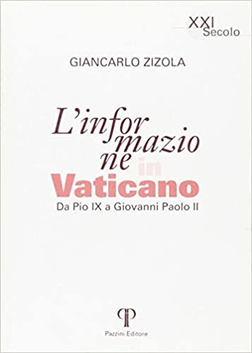 okumak L&#39;informazione in Vaticano. Da Pio IX a Giovanni Paolo II