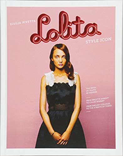 okumak Lolita : Style Icon, the Myth of Youth in Fashion