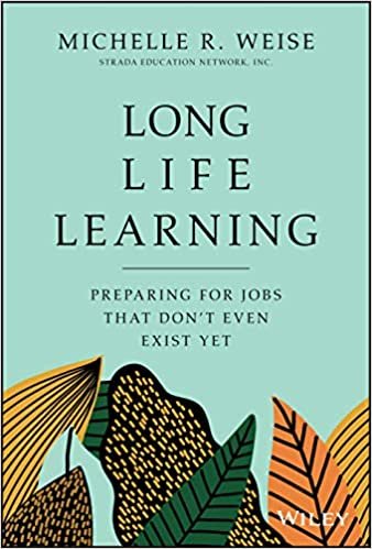 okumak Long Life Learning: Preparing for Jobs that Don&#39;t Even Exist Yet