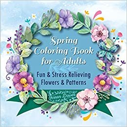 okumak Spring Coloring Book for Adults: Fun &amp; Stress Relieving Flowers &amp; Patterns (Hobby Photo Illustrator Therapy)