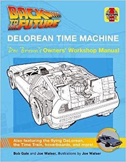 okumak Back to the Future DeLorean Time Machine: Doc Brown&#39;s Owner&#39;s Workshop Manual