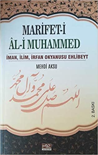 okumak Marifet-i Al-i Muhammed: İman, İlim, İrfan Okyanusu Ehlibeyt