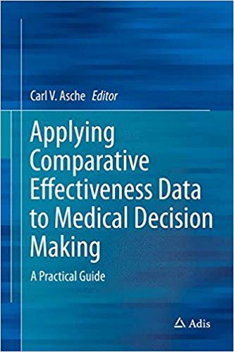 okumak Applying Comparative Effectiveness Data to Medical Decision Making : A Practical Guide