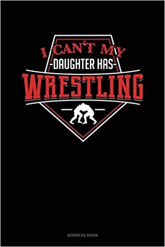 I Can't My Daughter Has Wrestling: Address Book